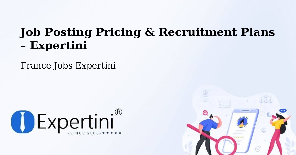 Job Posting Pricing & Recruitment Plans – Talence - Talence, France Jobs Expertini